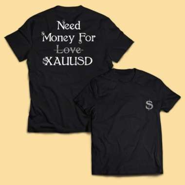 Kaos Tshirt Baju Murah Distro Trader NEED MONEY FOR XAUUSD XAU USD Gold Emas Trading Forex Love SOUV