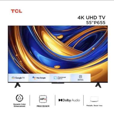 TCL 55P655 SMART GOOGLE TV 55 INCH UHD 4K DOLBY AUDIO