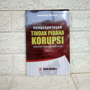 PEMBERANTASAN TINDAK PIDANA KORUPSI Strategi dan Optimalisasi Prof. Bambang Waluyo S.H., M.H. SINAR 