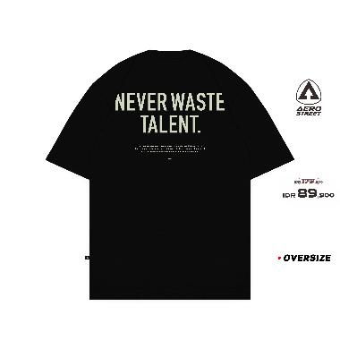 Aerostreet T Shirt Oversize Never Waste Talent Hitam Kaos FAAAA S