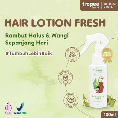 Tropee Bebe Hair Lotion Fresh 100ml | Lotion Rambut | Perawatan Menyuburkan Rambut Bayi dan Anak