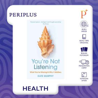 You’re Not Listening: What You’re Missing and Why It Matters - 9781784709402