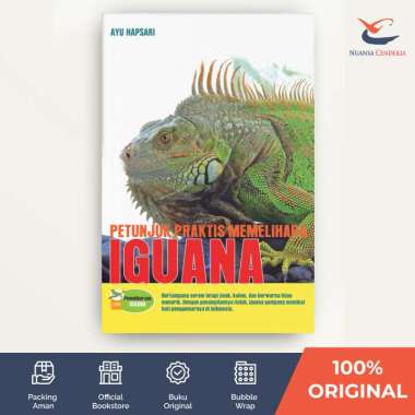 Petunjuk Praktis Memelihara Iguana - Ayu Hapsari - [Nuansa Cendekia]
