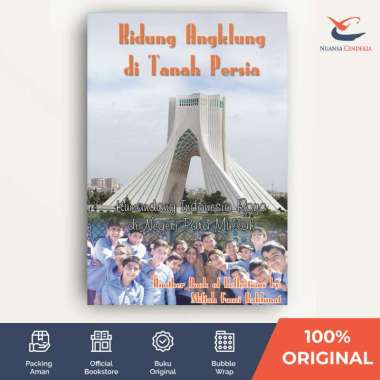 Kidung Angklung di Tanah Persia: Kumandang Indonesia Raya di Negeri Para Mullah - Miftah Fauzi Rakhm