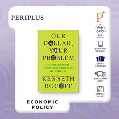 Our Dollar, Your Problem: An Insider's View of Seven Turbule - 9780300275315