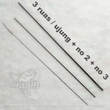 3 Ruas Joran Tegek Nomer 1, 2 dan 3 - Satu Set Ujung Joran Tegek 5.9mm