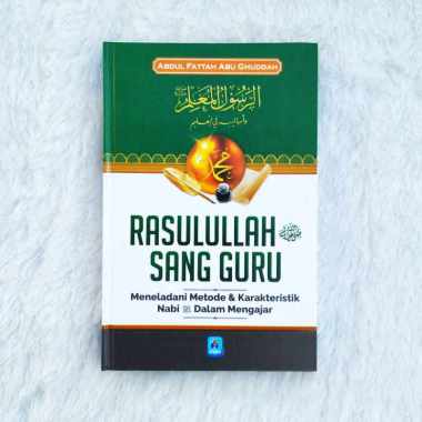 Buku Rasulullah Sang Guru Meneladani Metode Nabi Dalam Mengajar