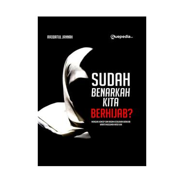 Guepedia Sudah benarkah kita Berhijab ? by Raodatul Jannah Buku Agama