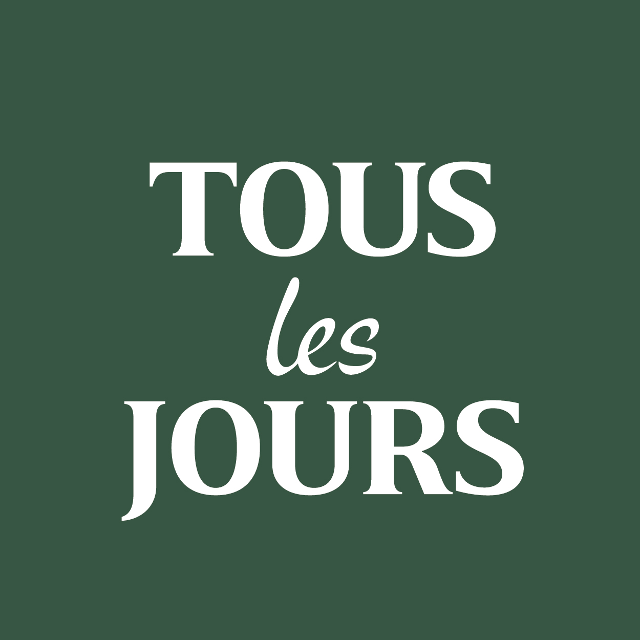 TOUS les JOURS